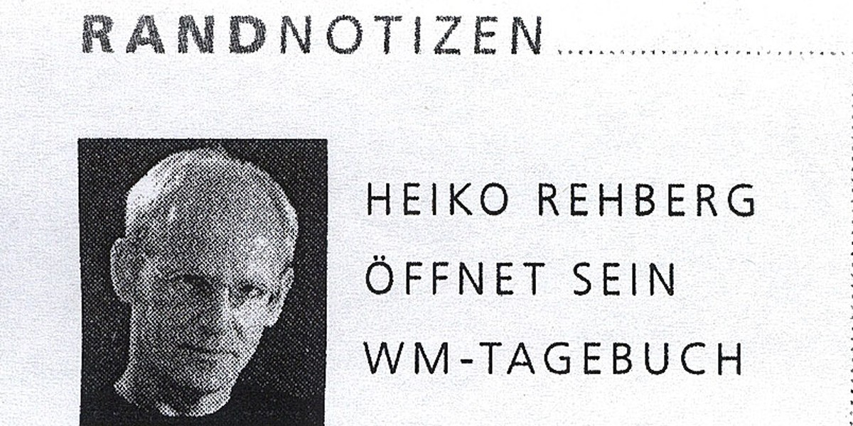 Randnotizen – Heiko Rehberg öffnet sein WM-Tagebuch
